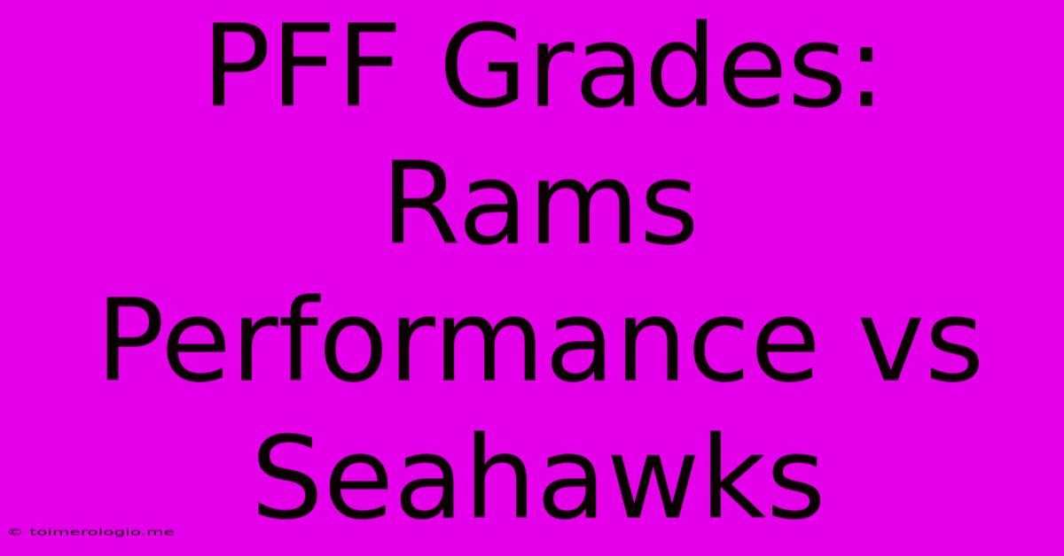 PFF Grades: Rams Performance Vs Seahawks