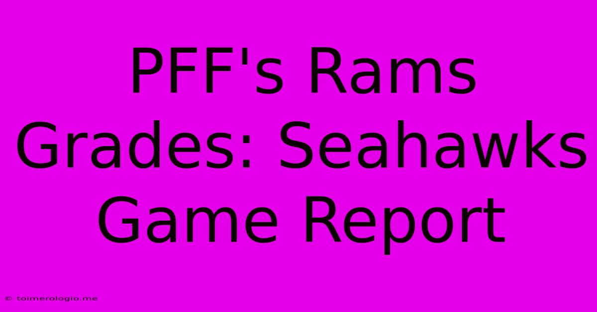 PFF's Rams Grades: Seahawks Game Report