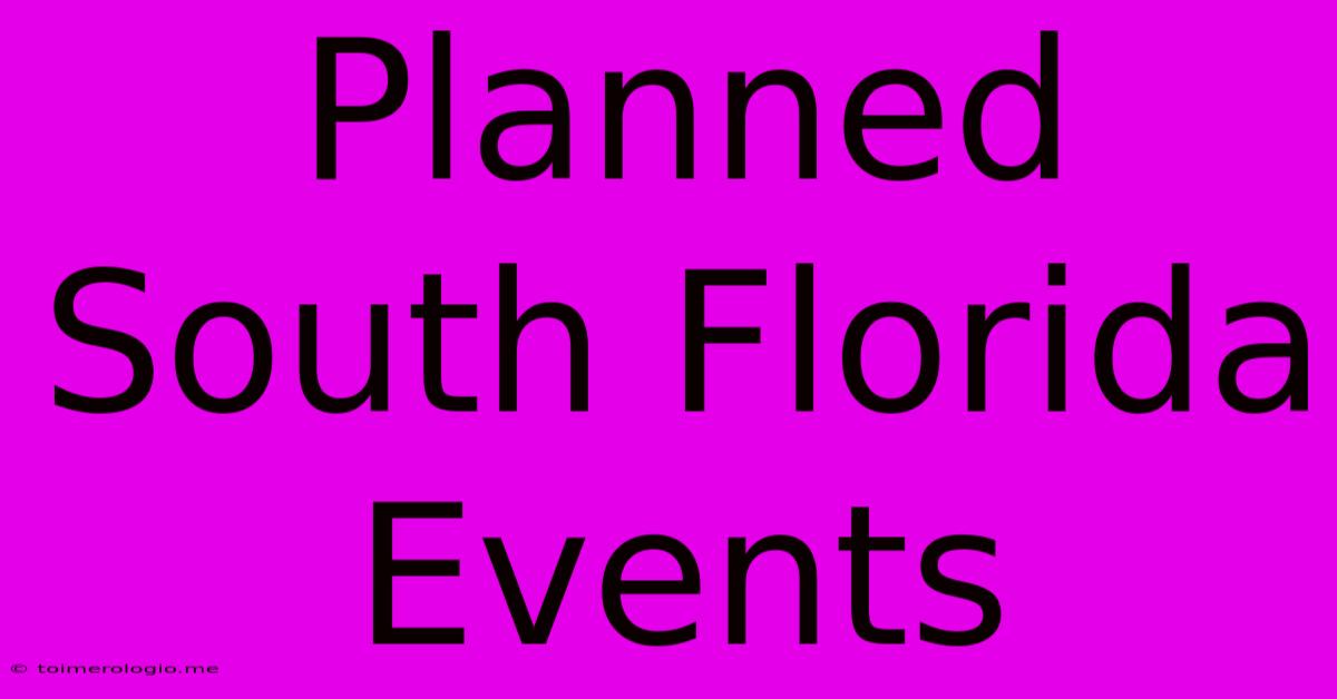 Planned South Florida Events