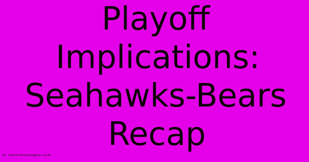 Playoff Implications: Seahawks-Bears Recap