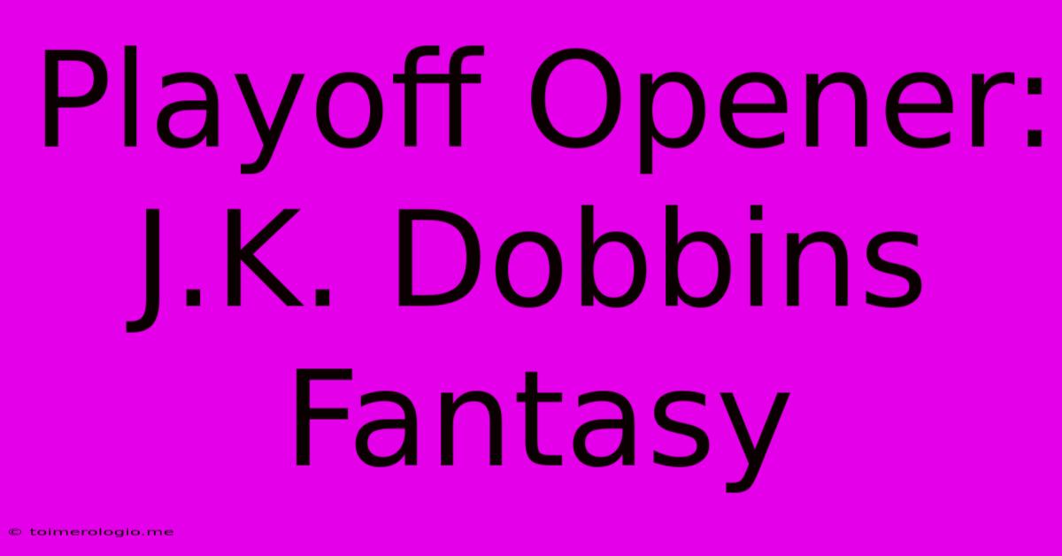 Playoff Opener: J.K. Dobbins Fantasy