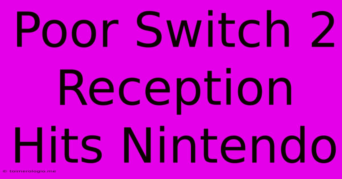 Poor Switch 2 Reception Hits Nintendo