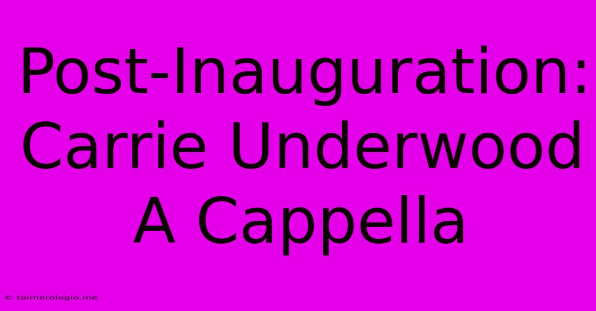 Post-Inauguration: Carrie Underwood A Cappella