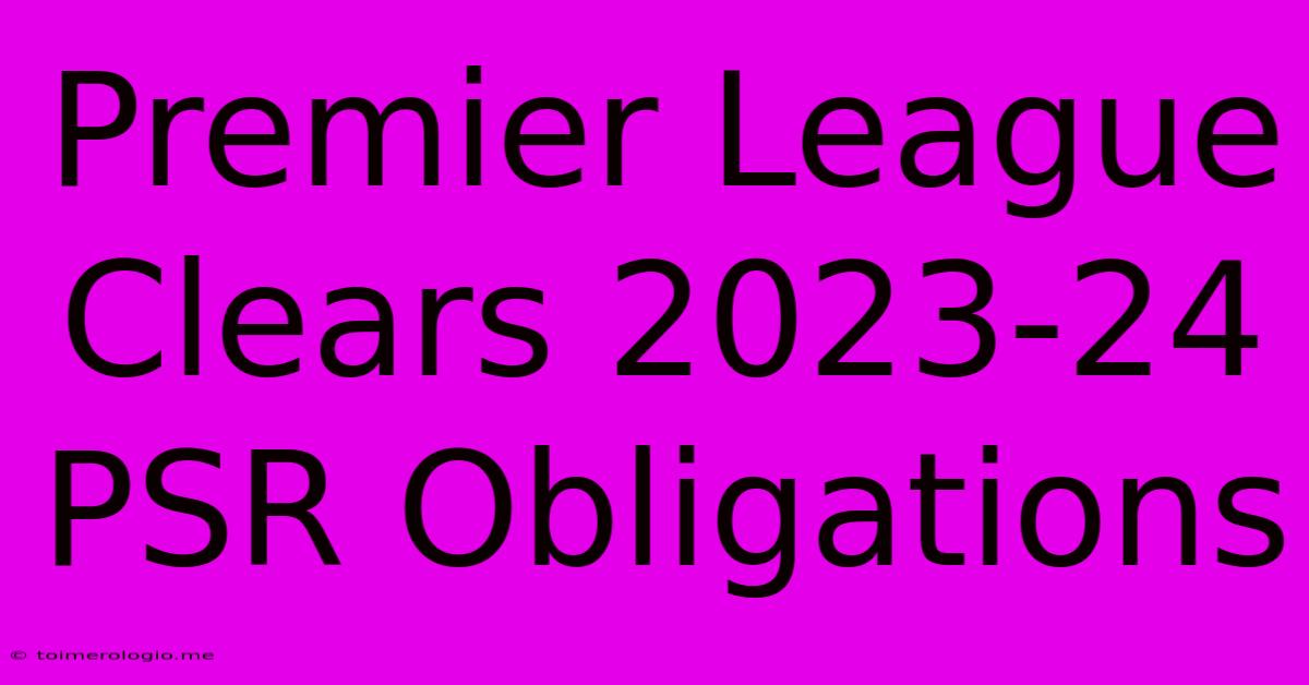 Premier League Clears 2023-24 PSR Obligations