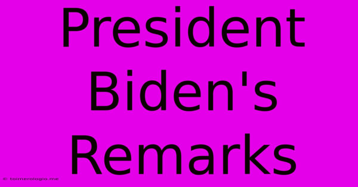 President Biden's Remarks