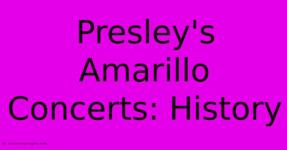 Presley's Amarillo Concerts: History