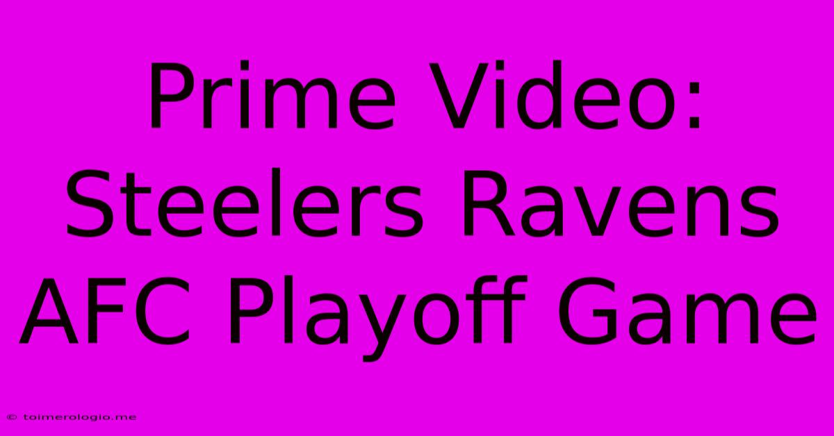 Prime Video: Steelers Ravens AFC Playoff Game