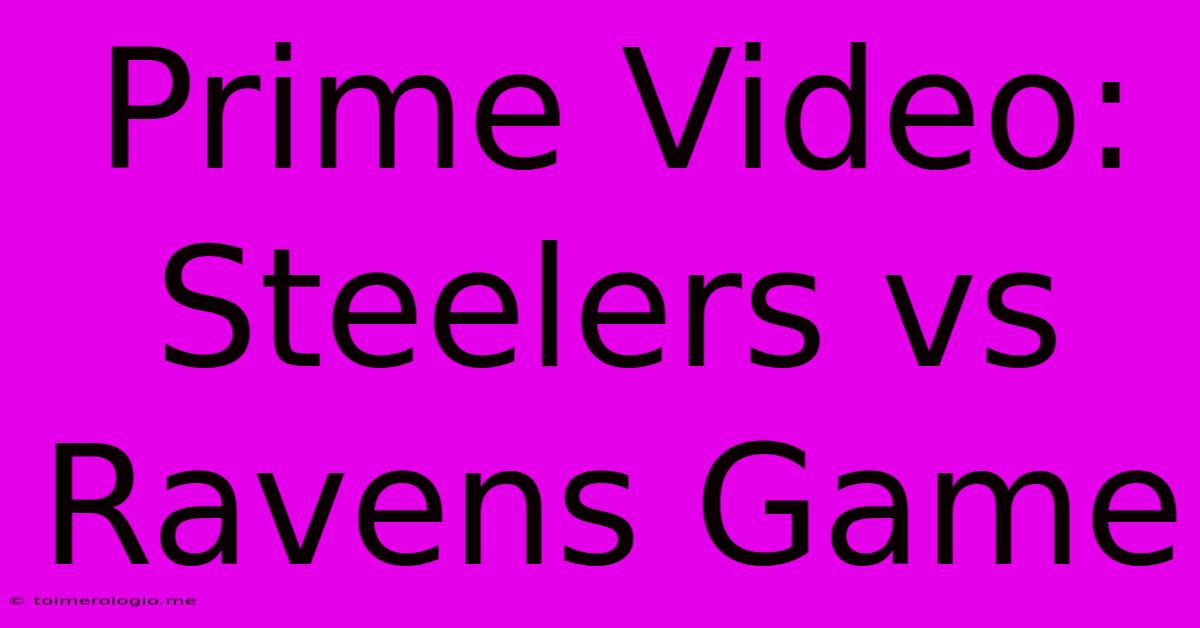 Prime Video: Steelers Vs Ravens Game