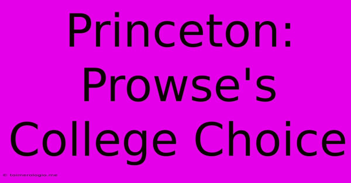 Princeton: Prowse's College Choice