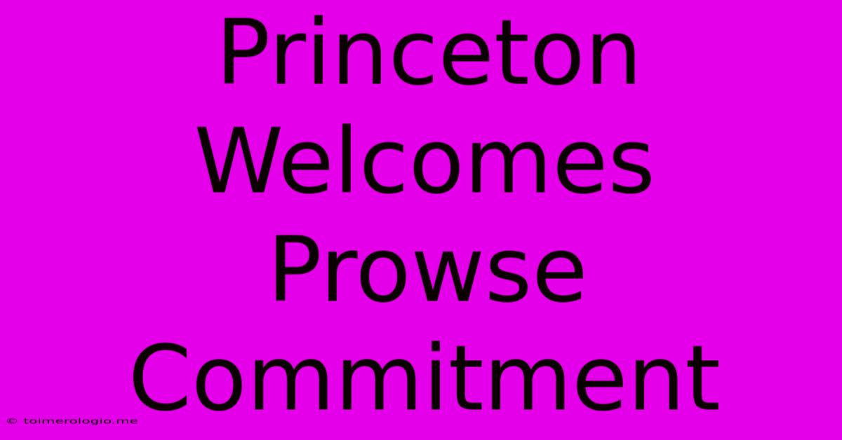 Princeton Welcomes Prowse Commitment