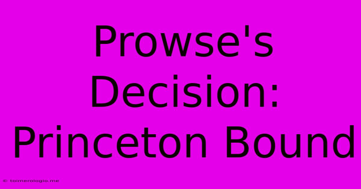 Prowse's Decision: Princeton Bound