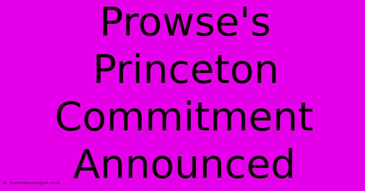 Prowse's Princeton Commitment Announced