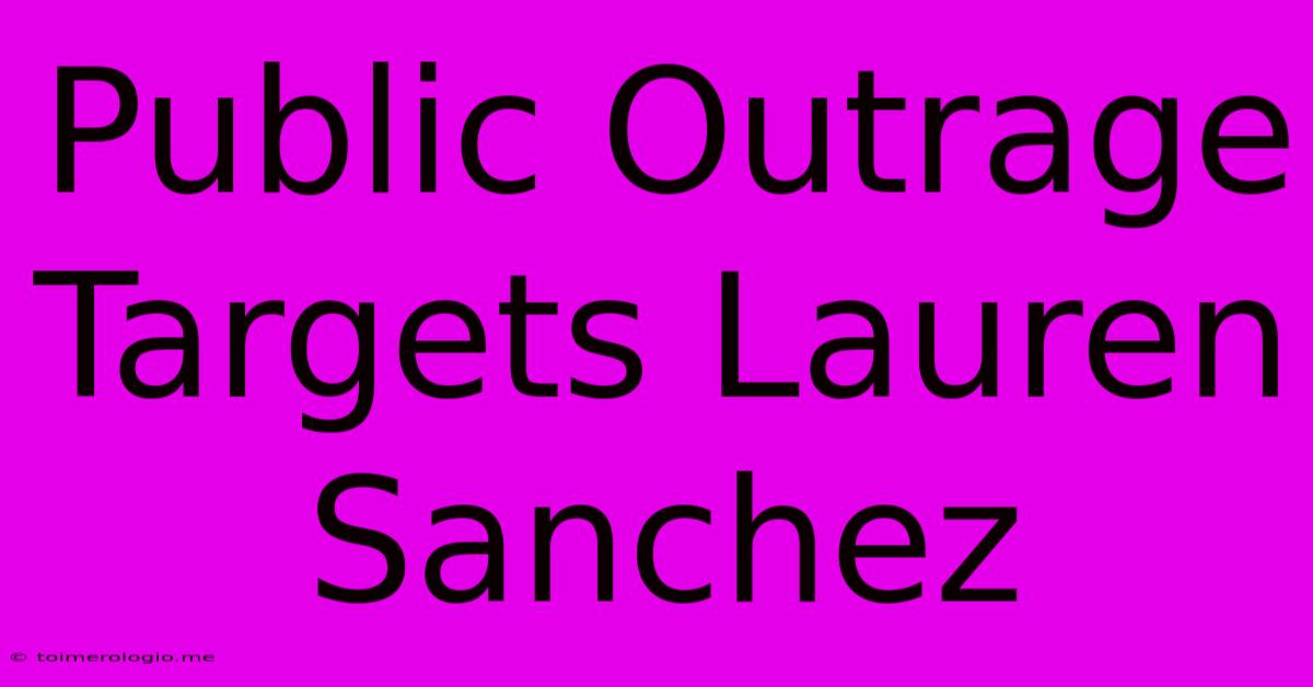 Public Outrage Targets Lauren Sanchez