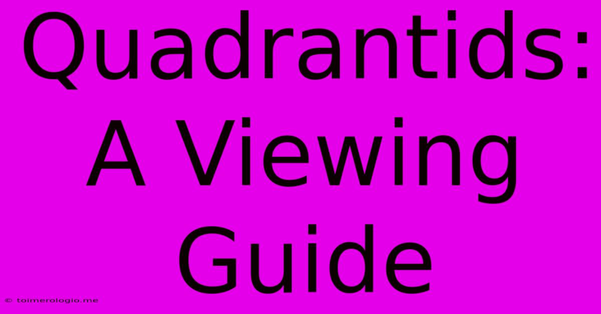 Quadrantids: A Viewing Guide