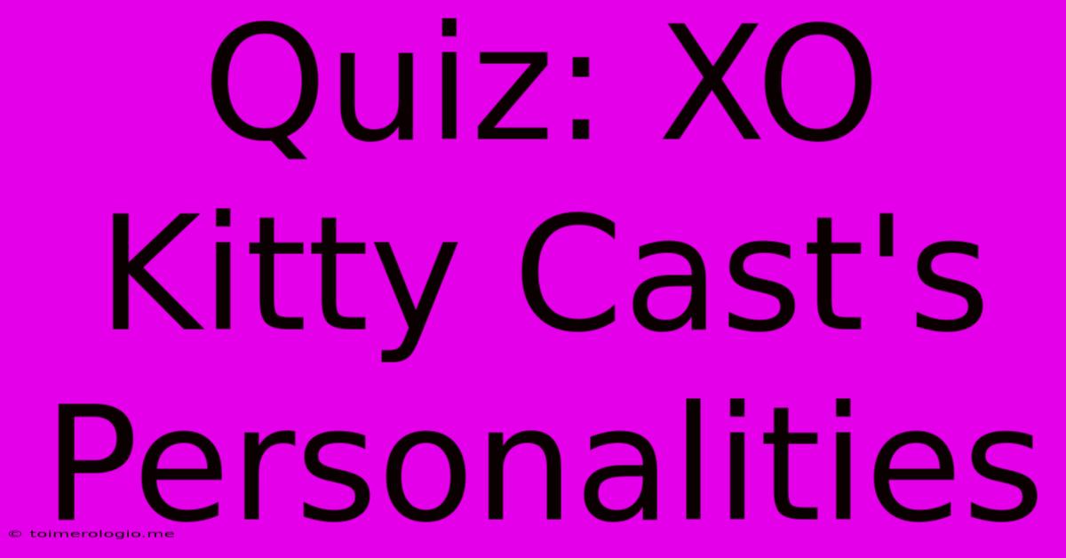 Quiz: XO Kitty Cast's Personalities