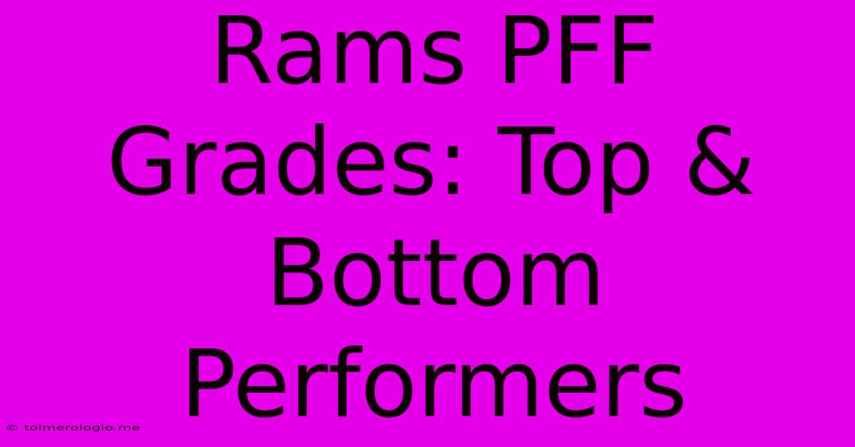 Rams PFF Grades: Top & Bottom Performers