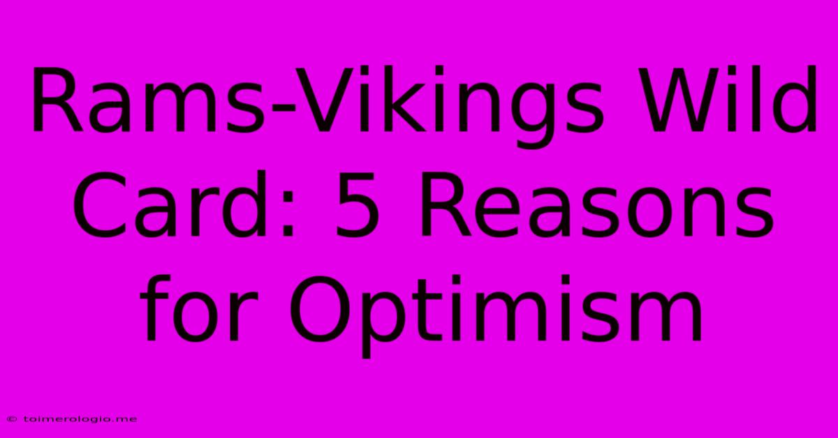 Rams-Vikings Wild Card: 5 Reasons For Optimism