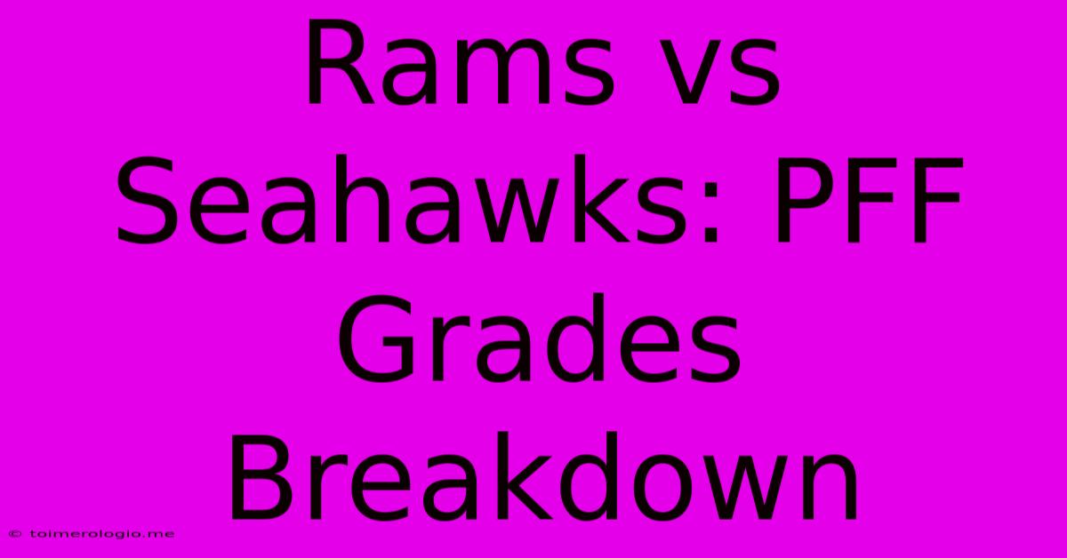 Rams Vs Seahawks: PFF Grades Breakdown