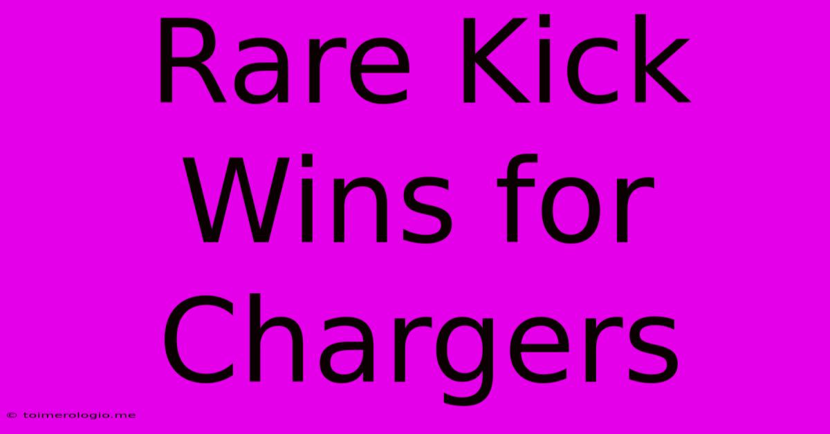 Rare Kick Wins For Chargers