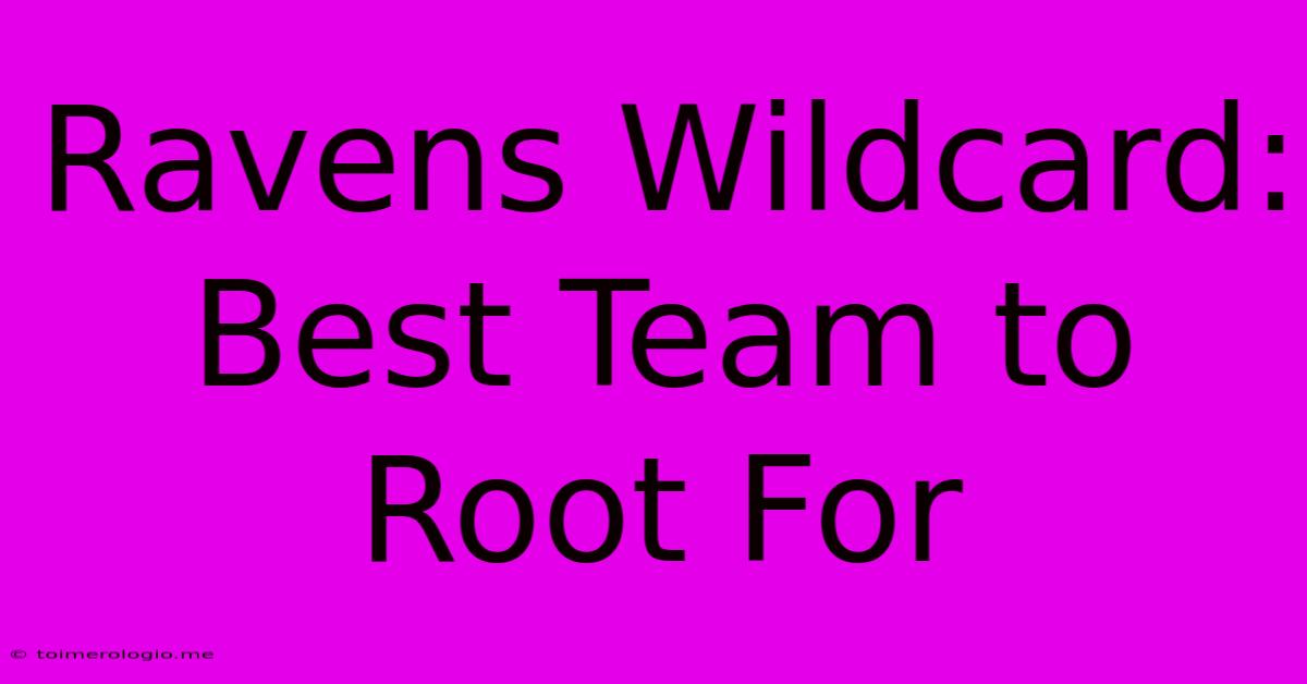 Ravens Wildcard: Best Team To Root For