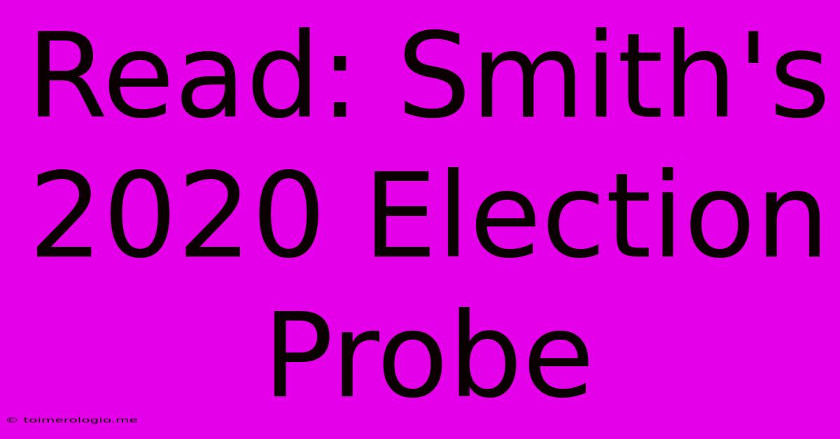 Read: Smith's 2020 Election Probe