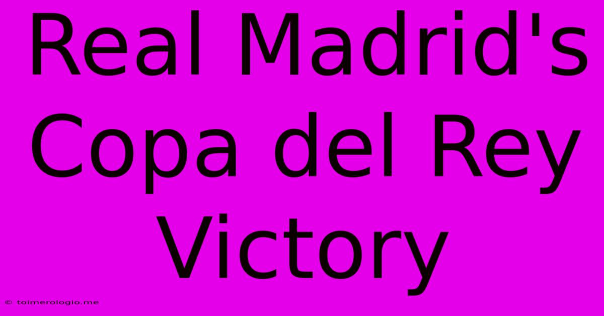 Real Madrid's Copa Del Rey Victory