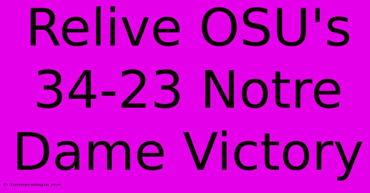 Relive OSU's 34-23 Notre Dame Victory