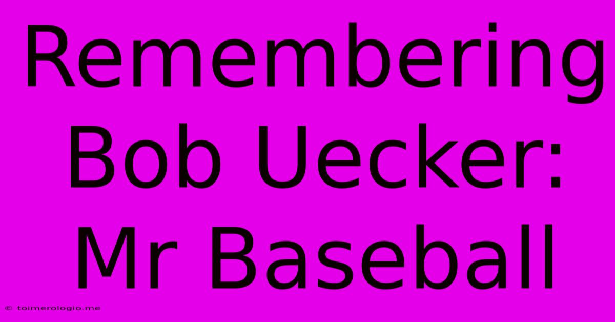 Remembering Bob Uecker: Mr Baseball