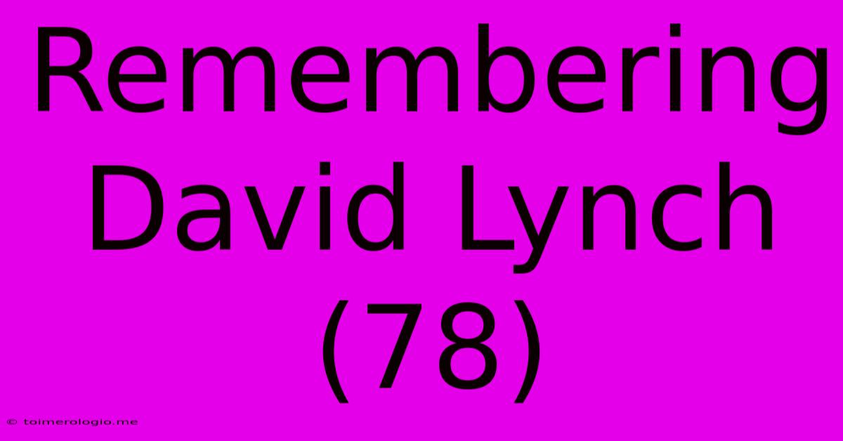 Remembering David Lynch (78)