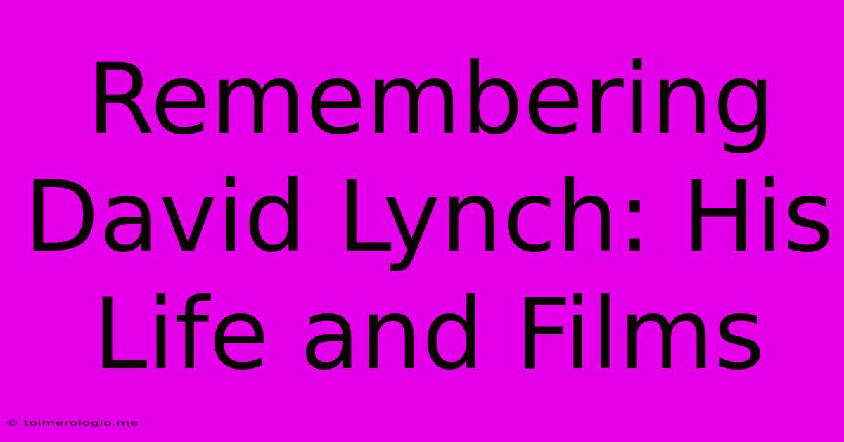 Remembering David Lynch: His Life And Films