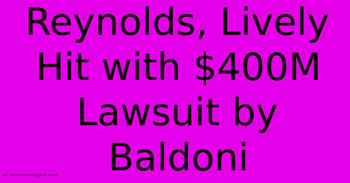 Reynolds, Lively Hit With $400M Lawsuit By Baldoni