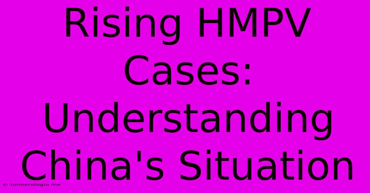 Rising HMPV Cases: Understanding China's Situation