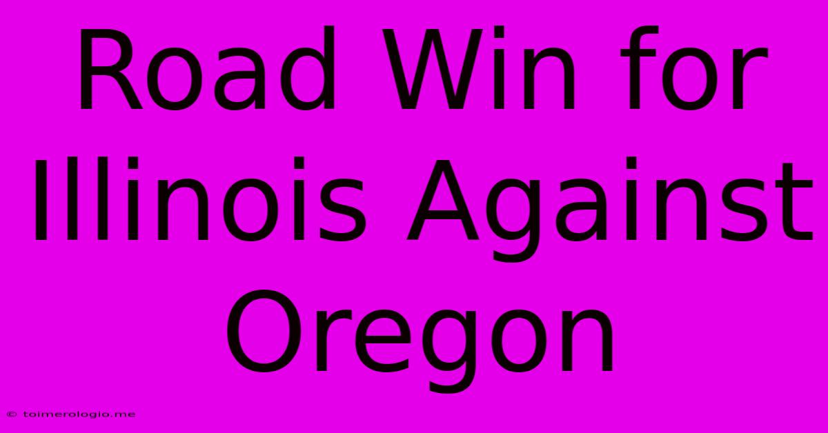 Road Win For Illinois Against Oregon