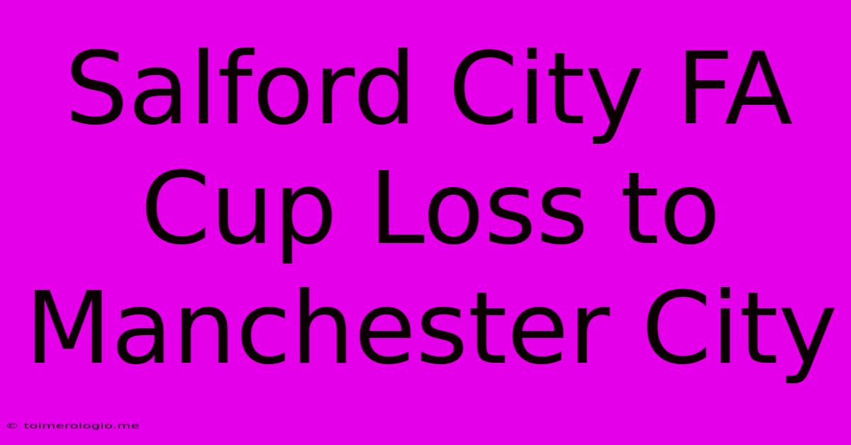 Salford City FA Cup Loss To Manchester City