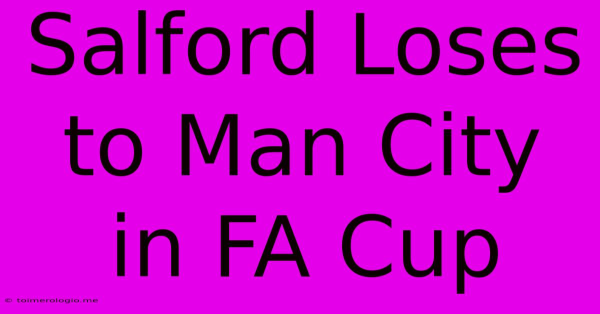 Salford Loses To Man City In FA Cup