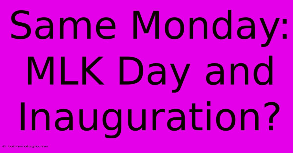 Same Monday: MLK Day And Inauguration?