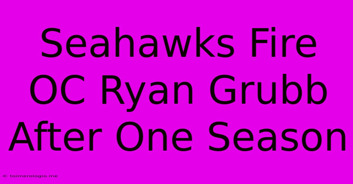 Seahawks Fire OC Ryan Grubb After One Season