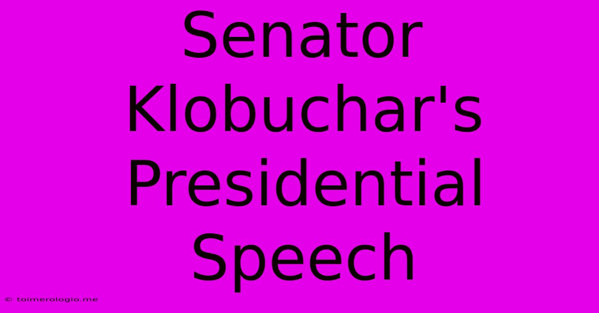 Senator Klobuchar's Presidential Speech