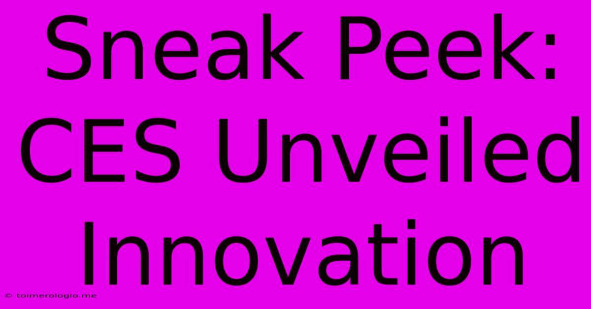 Sneak Peek: CES Unveiled Innovation