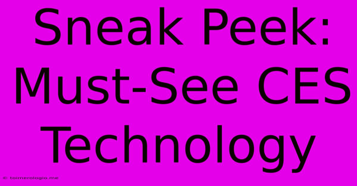 Sneak Peek: Must-See CES Technology