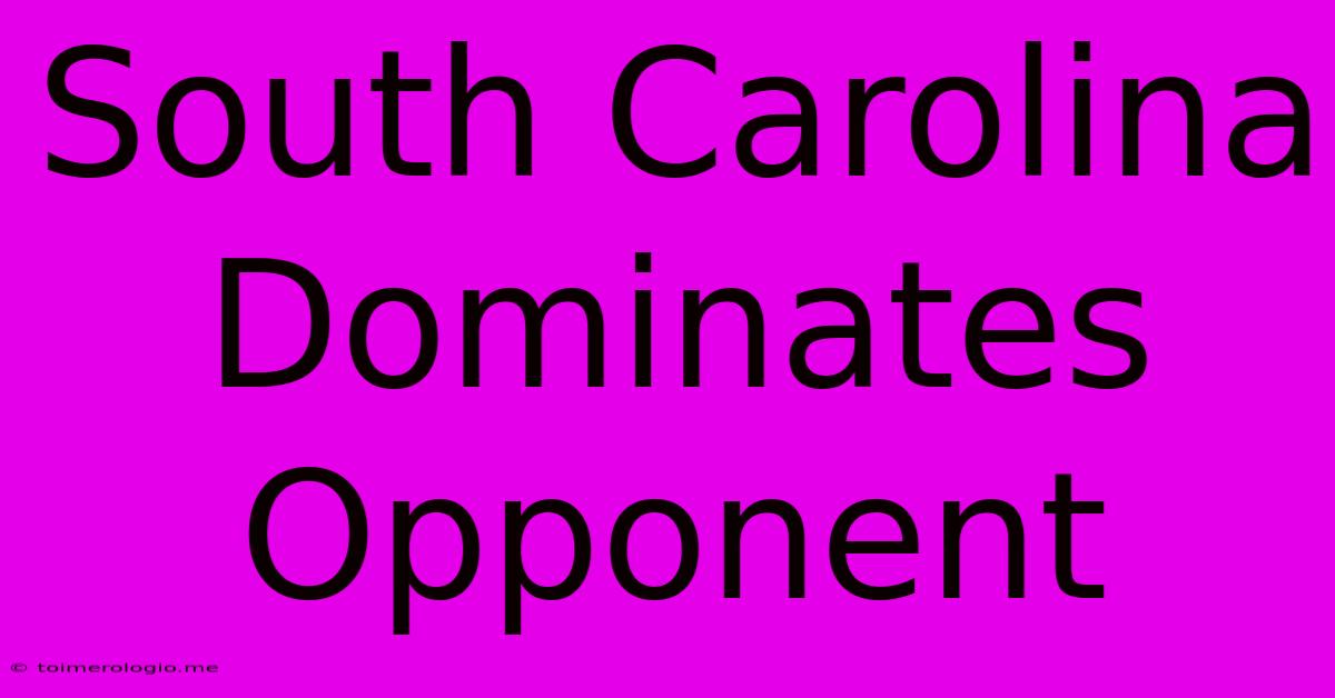 South Carolina Dominates Opponent