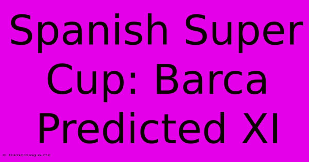 Spanish Super Cup: Barca Predicted XI