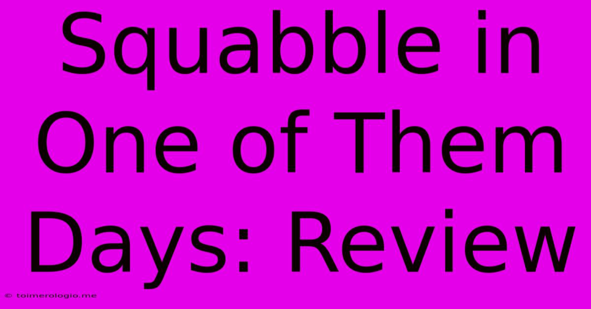 Squabble In One Of Them Days: Review