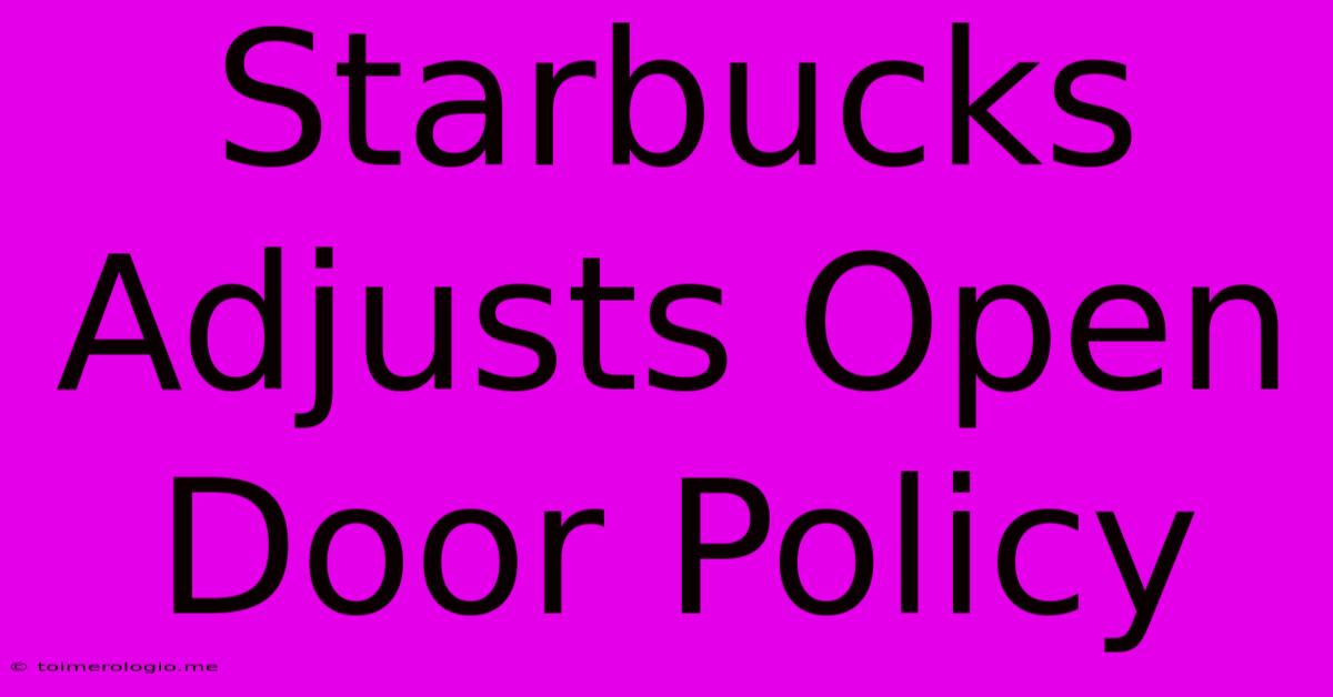 Starbucks Adjusts Open Door Policy