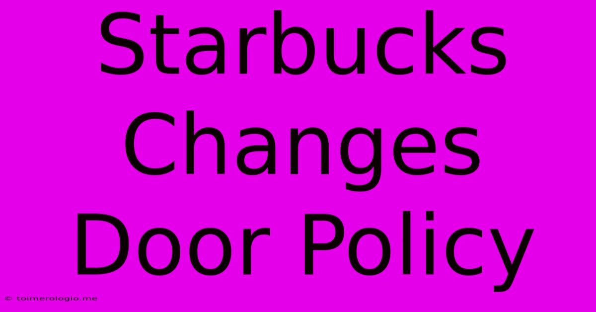 Starbucks Changes Door Policy