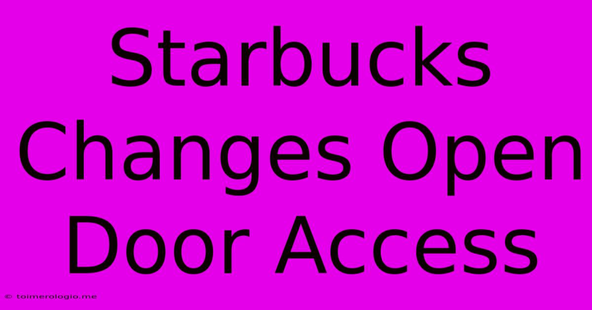 Starbucks Changes Open Door Access