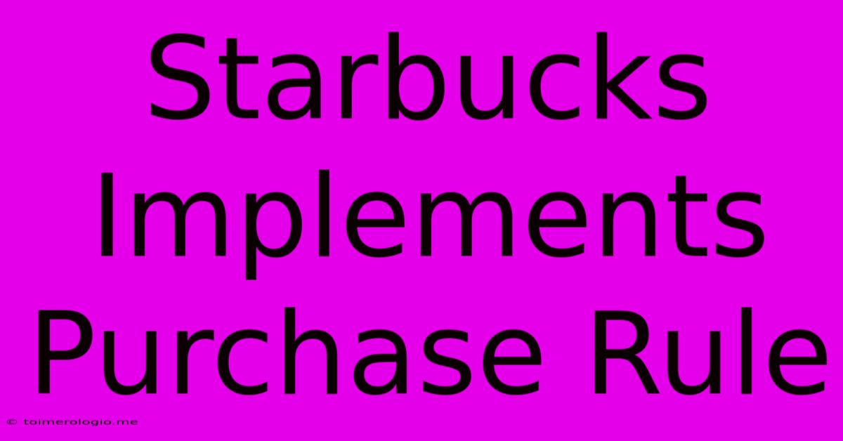 Starbucks Implements Purchase Rule