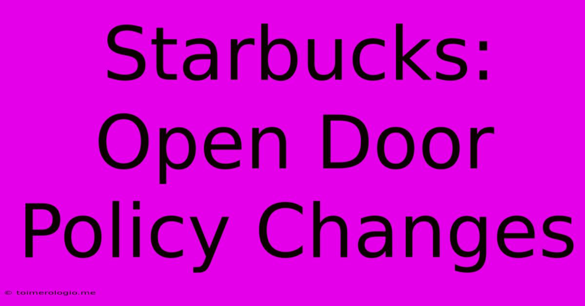 Starbucks: Open Door Policy Changes