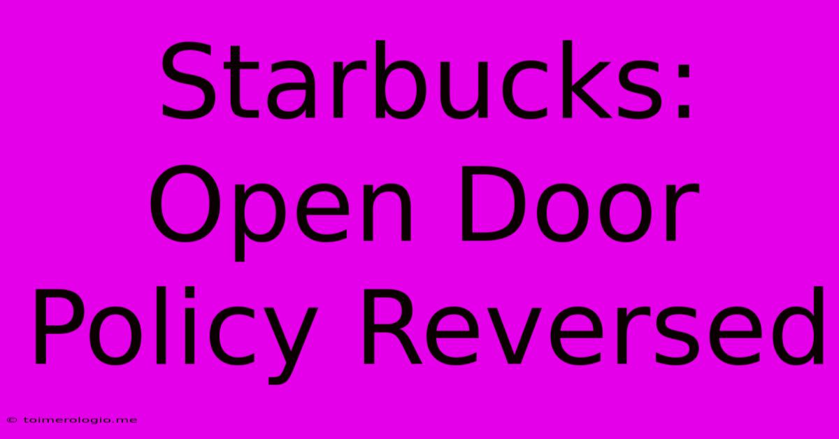 Starbucks: Open Door Policy Reversed