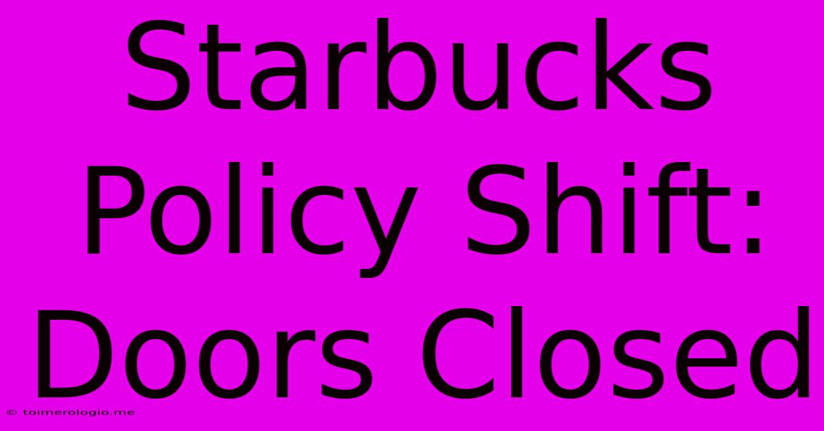 Starbucks Policy Shift: Doors Closed